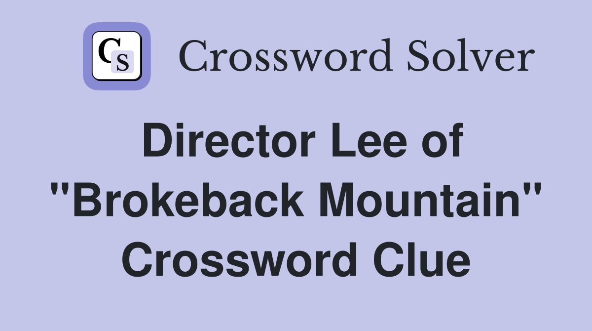 Director Lee of "Brokeback Mountain" Crossword Clue