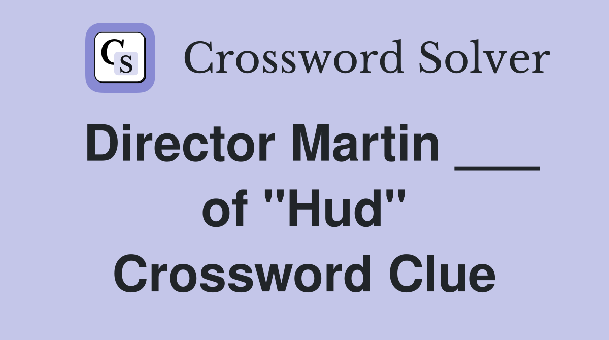 Director Martin ___ of "Hud" Crossword Clue