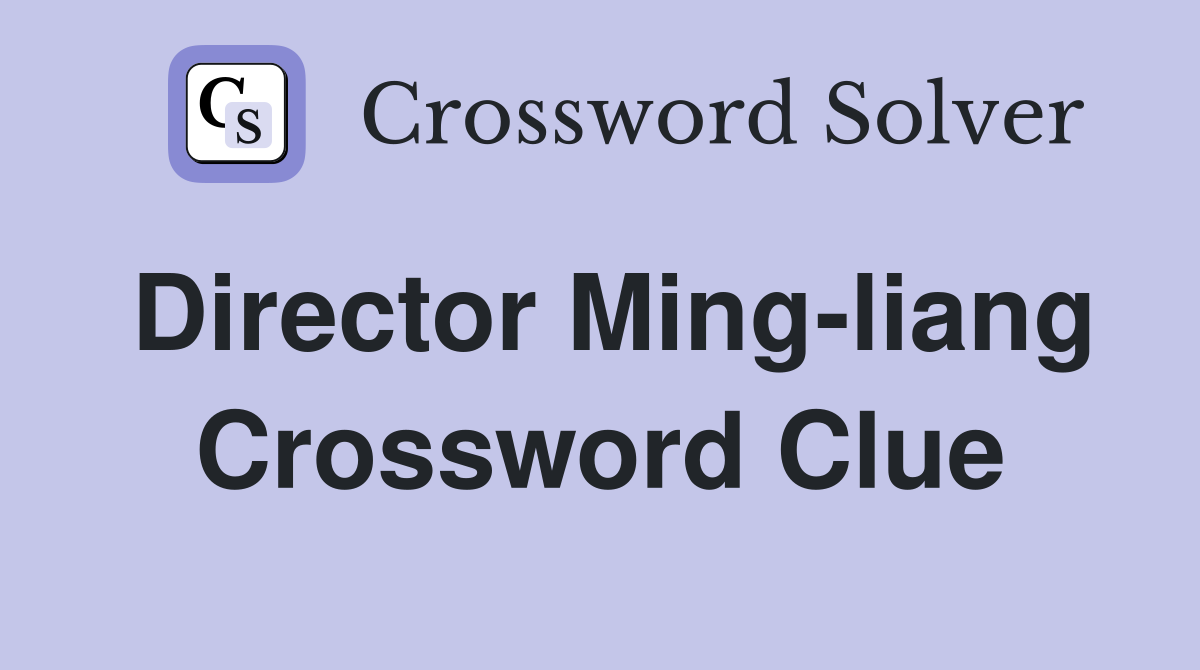 Director Ming-liang Crossword Clue