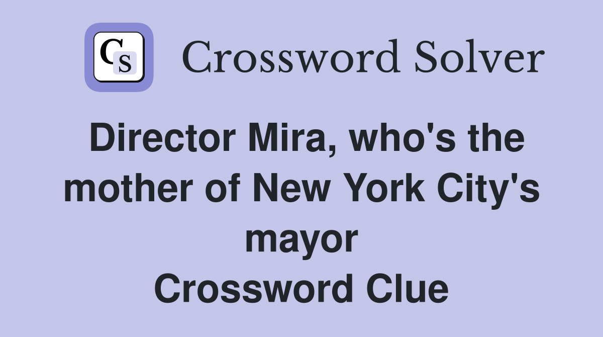 Director Mira, who's the mother of New York City's mayor Crossword Clue