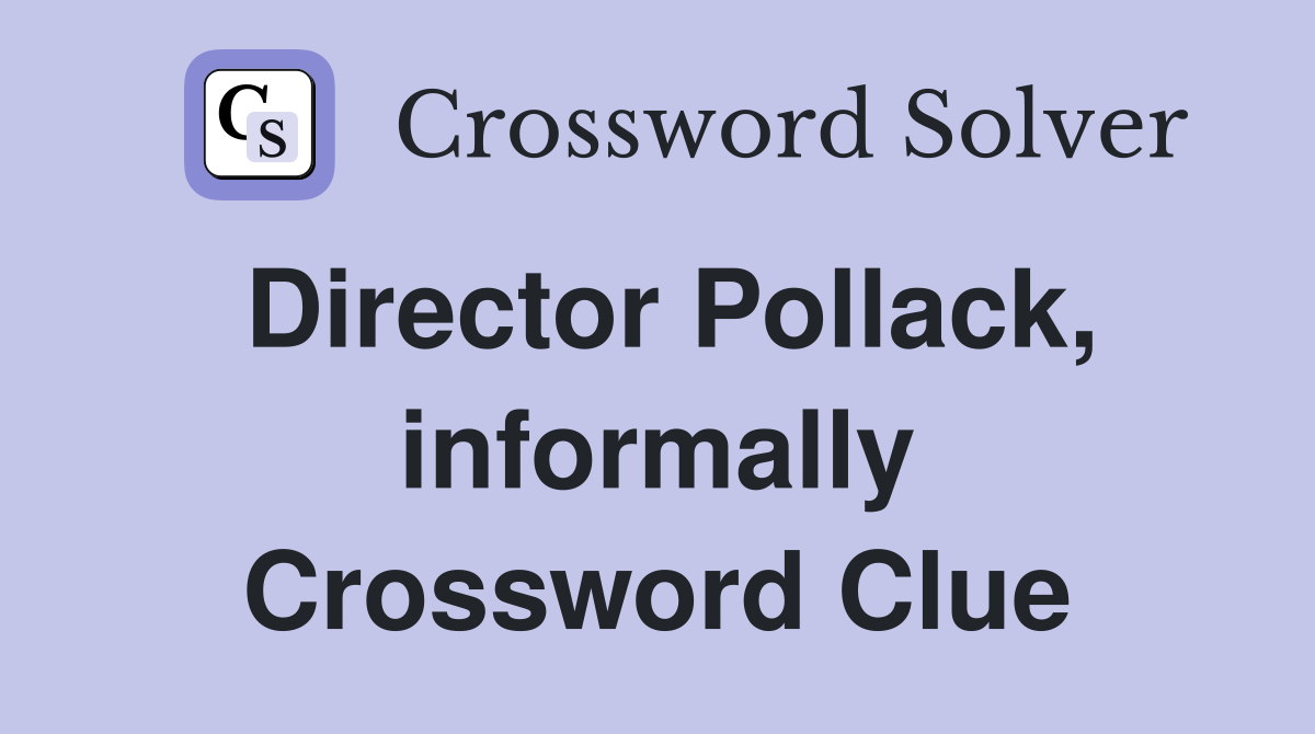 Director Pollack, informally Crossword Clue
