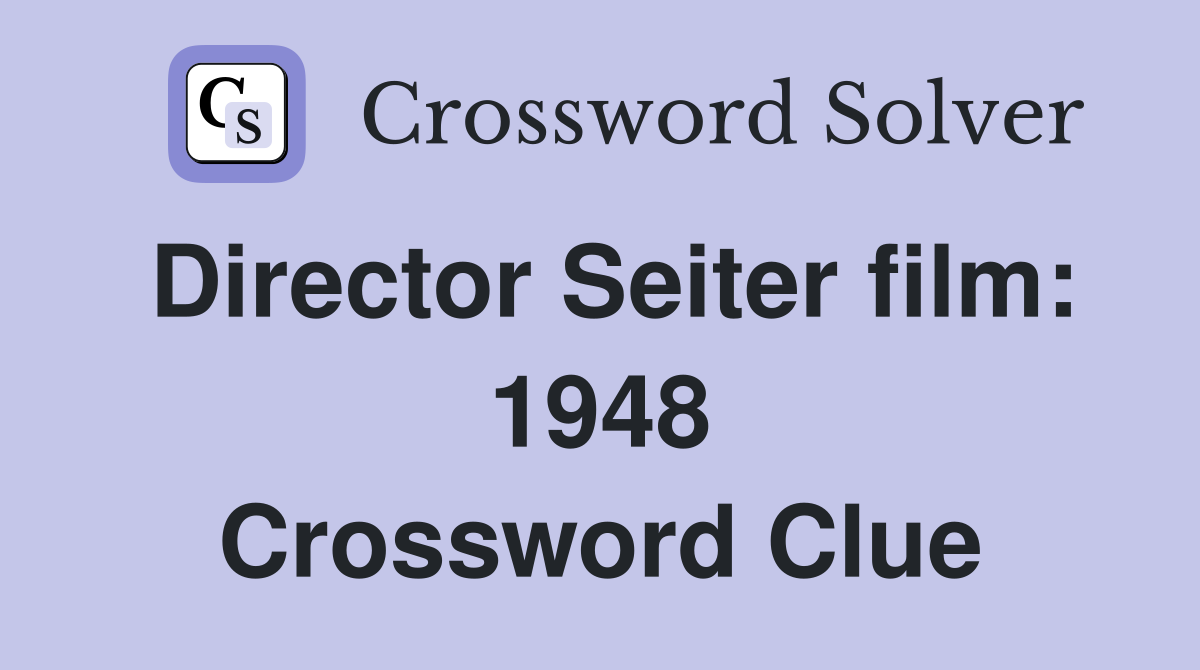 Director Seiter film: 1948 Crossword Clue
