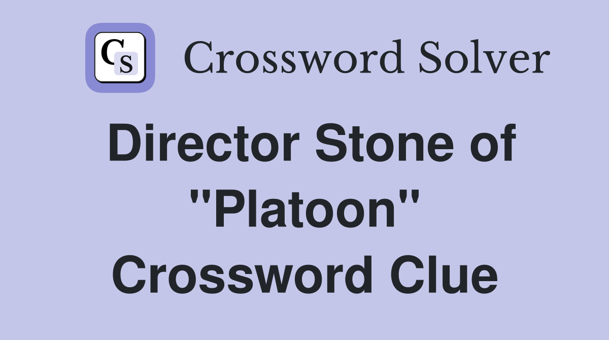 Director Stone of "Platoon" Crossword Clue