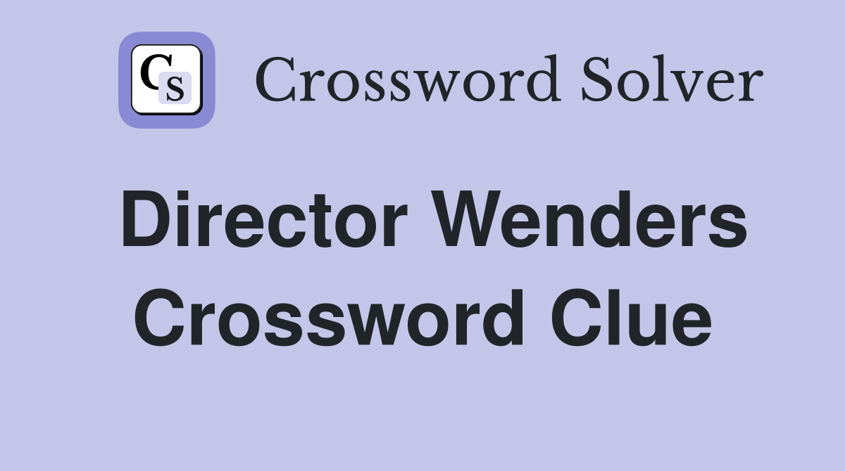 Director Wenders Crossword Clue