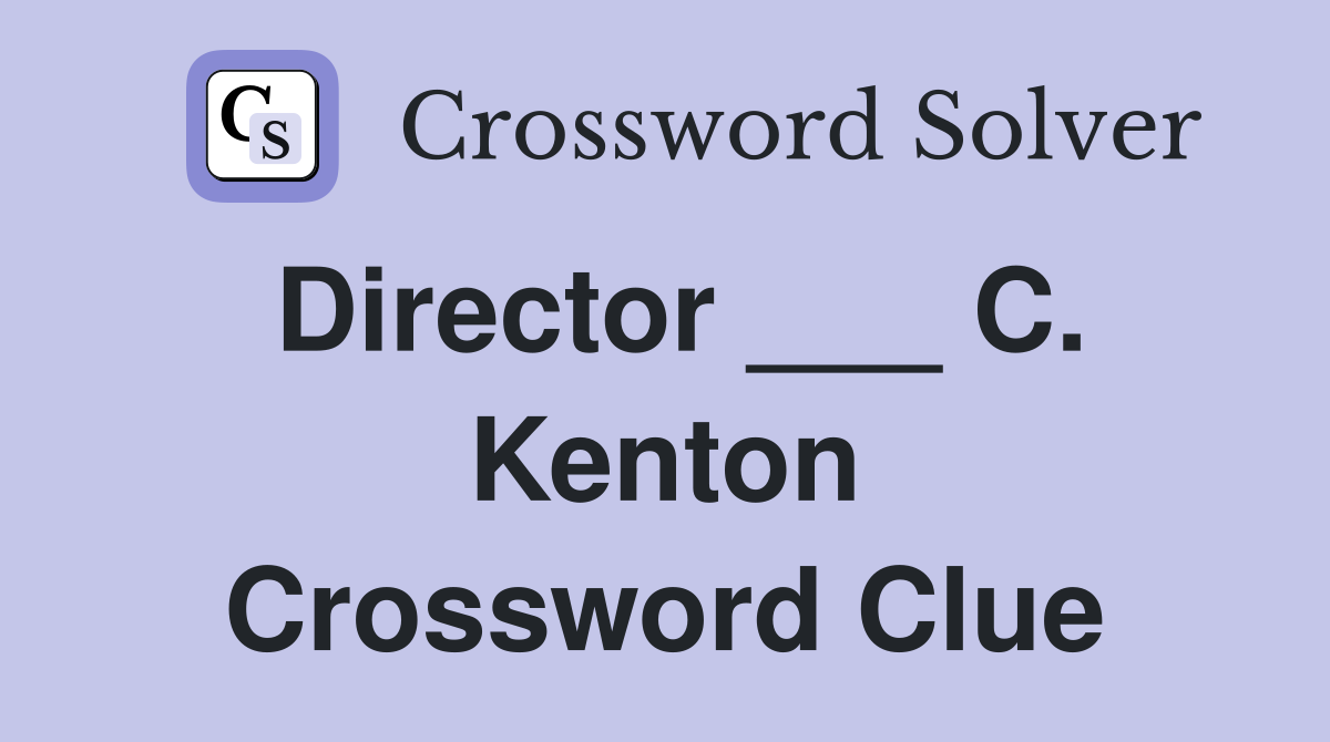 Director ___ C. Kenton Crossword Clue