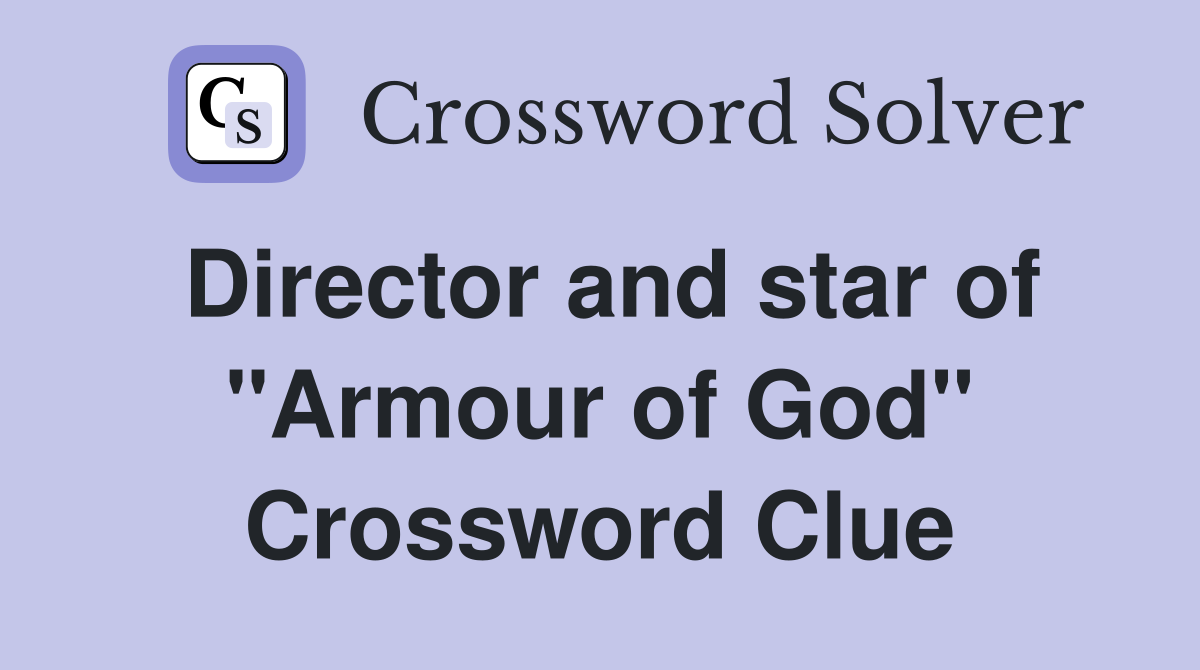 Director and star of "Armour of God" Crossword Clue
