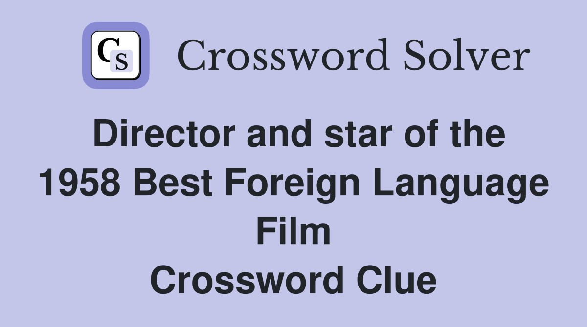 Director and star of the 1958 Best Foreign Language Film Crossword Clue