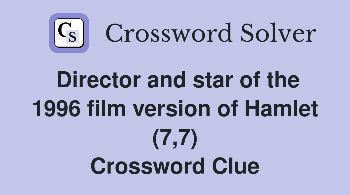 Director and star of the 1996 film version of Hamlet (7,7) Crossword Clue