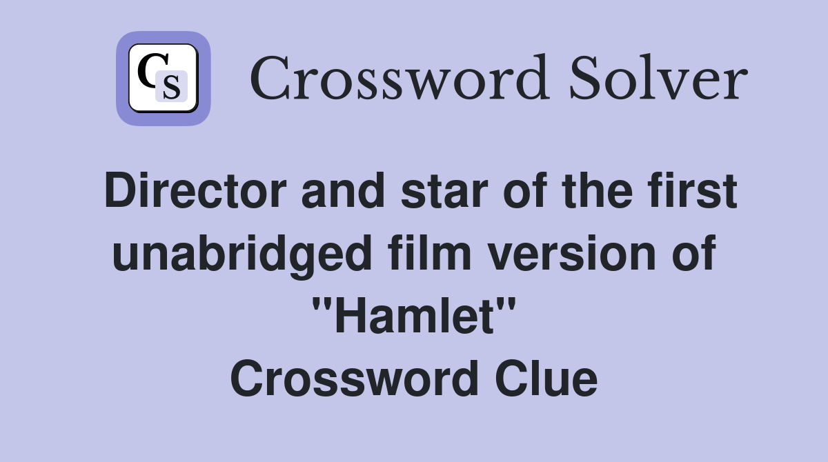 Director and star of the first unabridged film version of "Hamlet" Crossword Clue