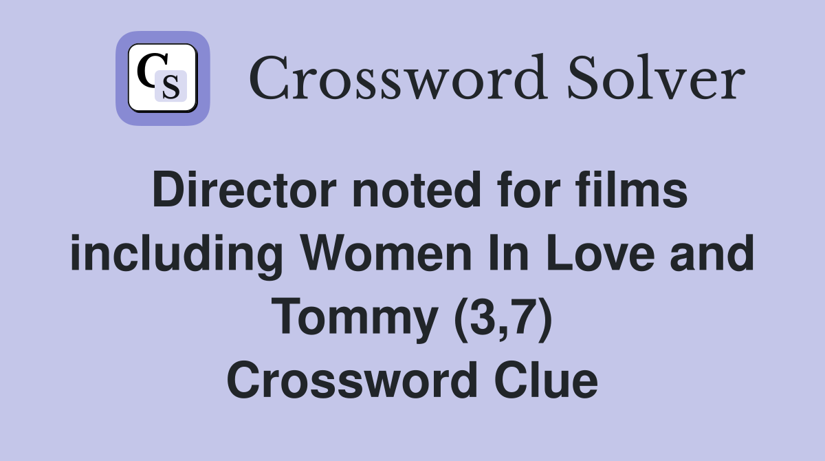 Director noted for films including Women In Love and Tommy (3,7) Crossword Clue