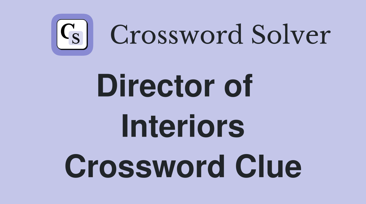 Director of    Interiors Crossword Clue