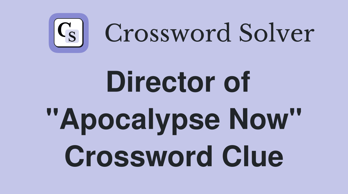 Director of "Apocalypse Now" Crossword Clue