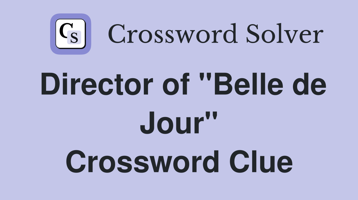 Director of "Belle de Jour" Crossword Clue