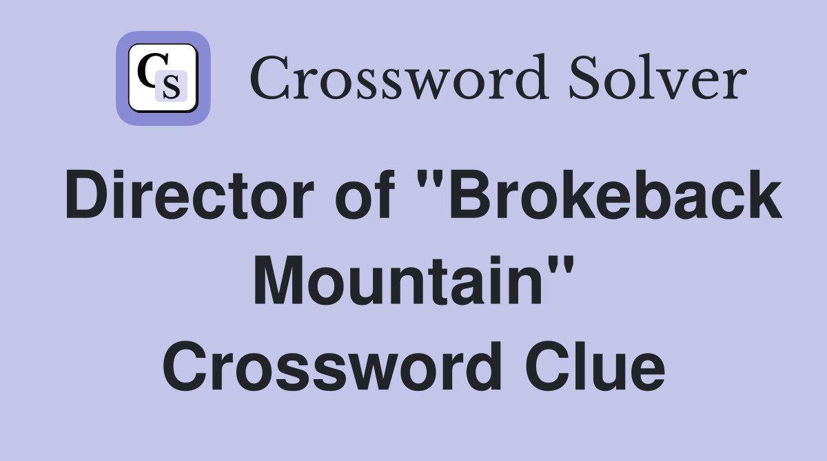 Director of "Brokeback Mountain" Crossword Clue