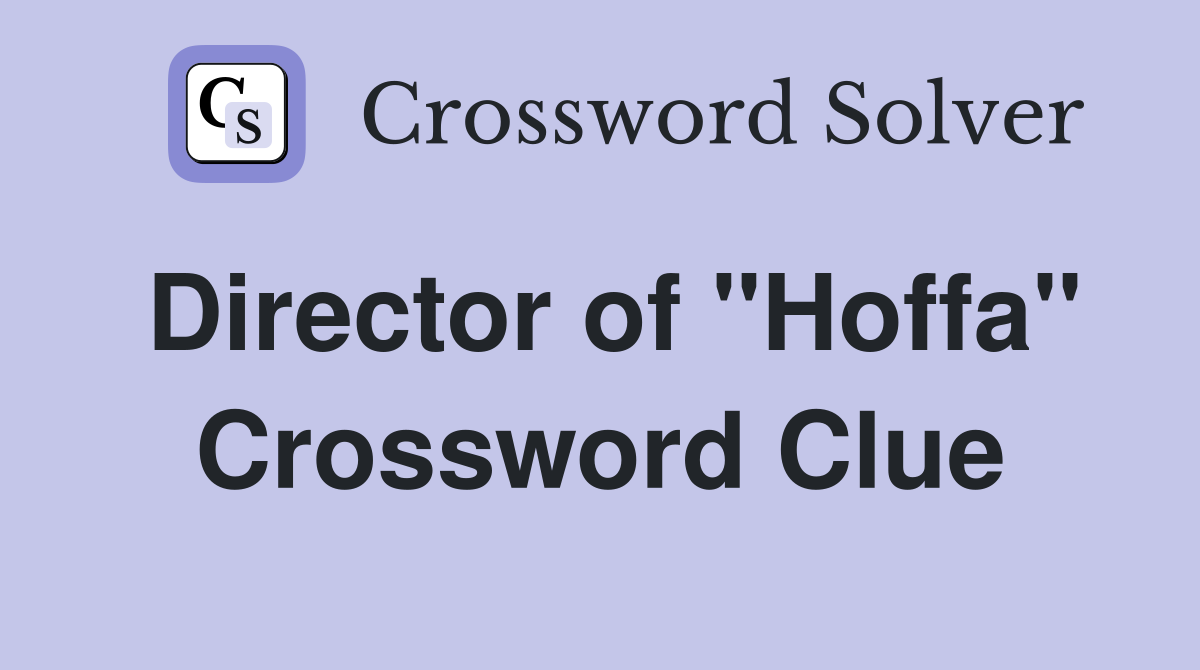 Director of "Hoffa" Crossword Clue