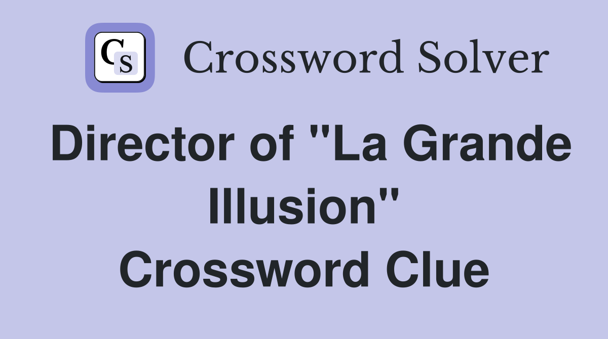 Director of "La Grande Illusion" Crossword Clue