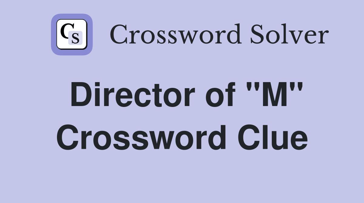 Director of "M" Crossword Clue
