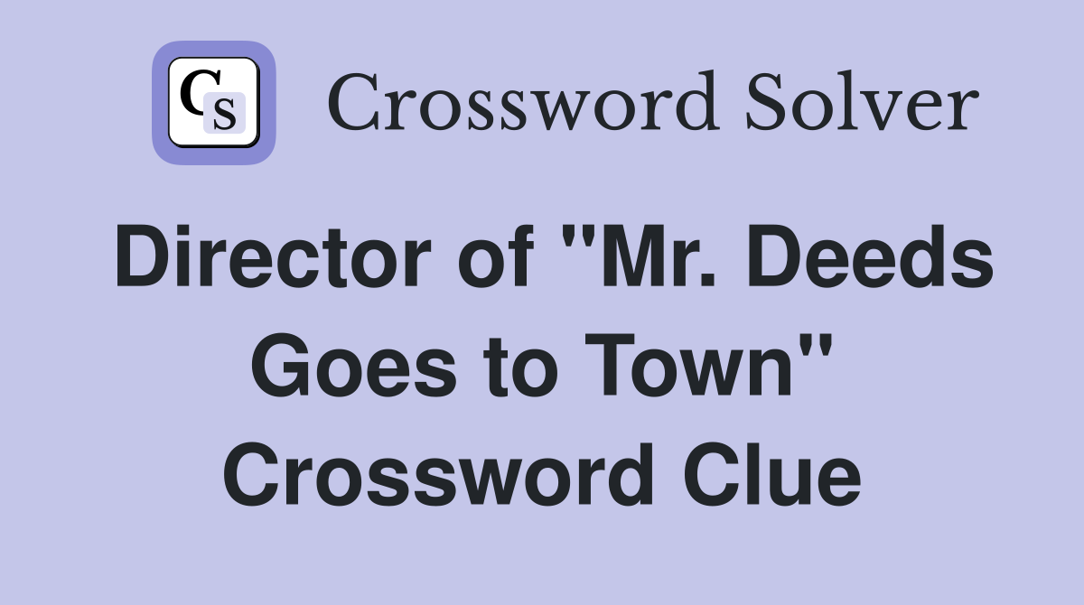 Director of "Mr. Deeds Goes to Town" Crossword Clue