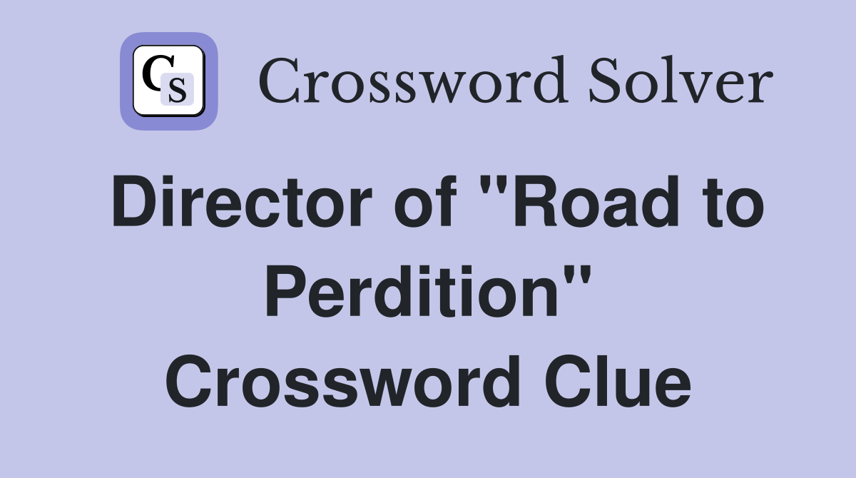 Director of "Road to Perdition" Crossword Clue