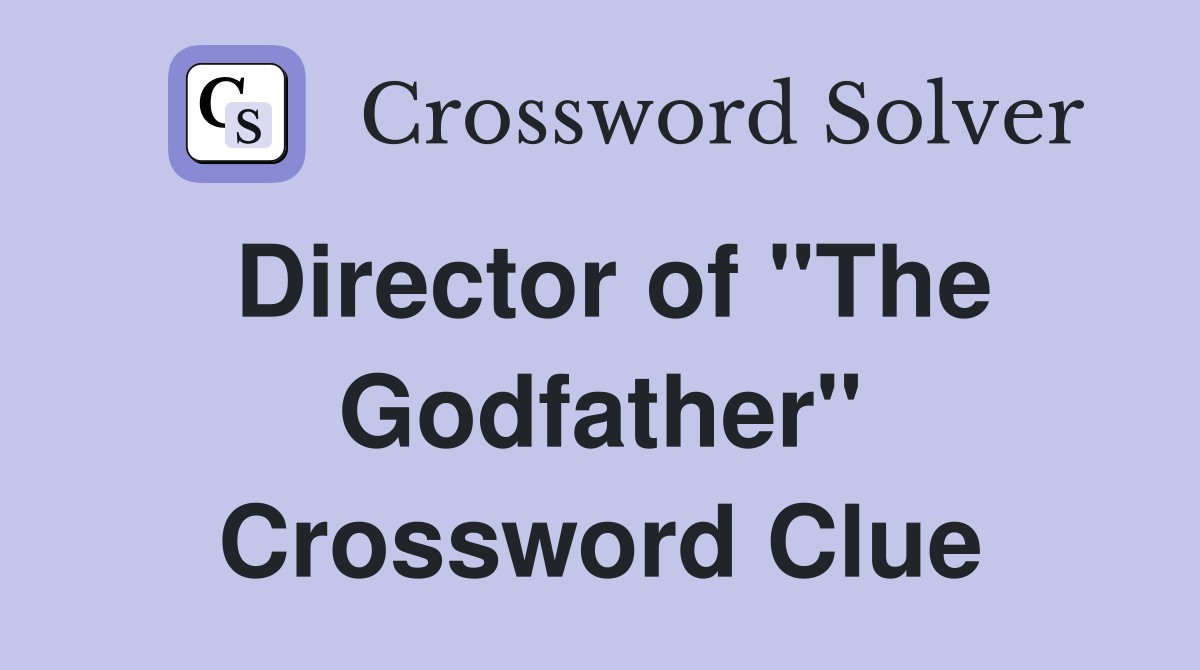 Director of "The Godfather" Crossword Clue