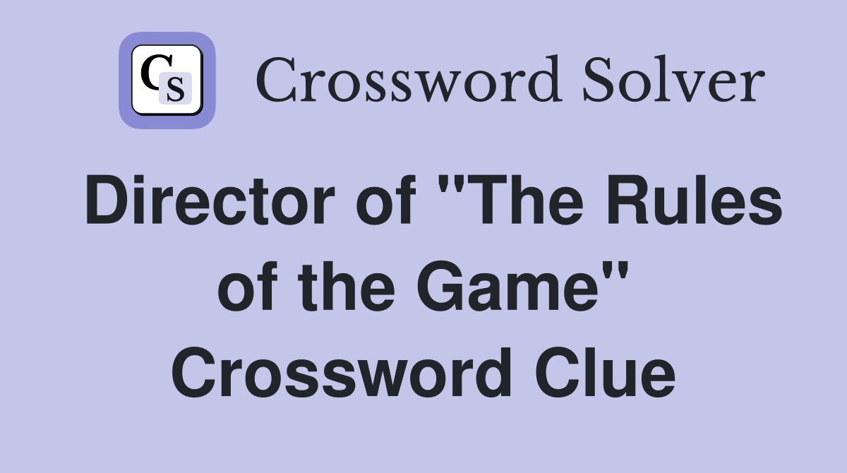 Director of "The Rules of the Game" Crossword Clue