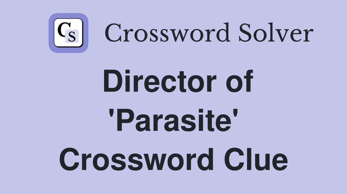 Director of 'Parasite' Crossword Clue