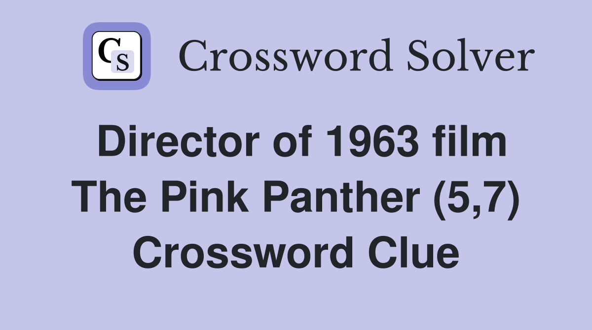Director of 1963 film The Pink Panther (5,7) Crossword Clue