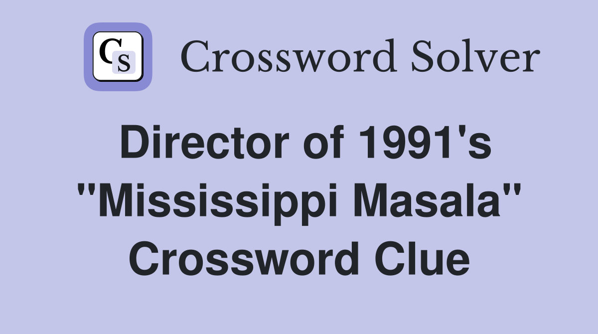 Director of 1991's "Mississippi Masala" Crossword Clue