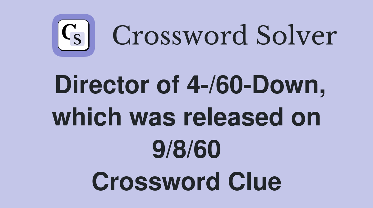Director of 4-/60-Down, which was released on 9/8/60 Crossword Clue