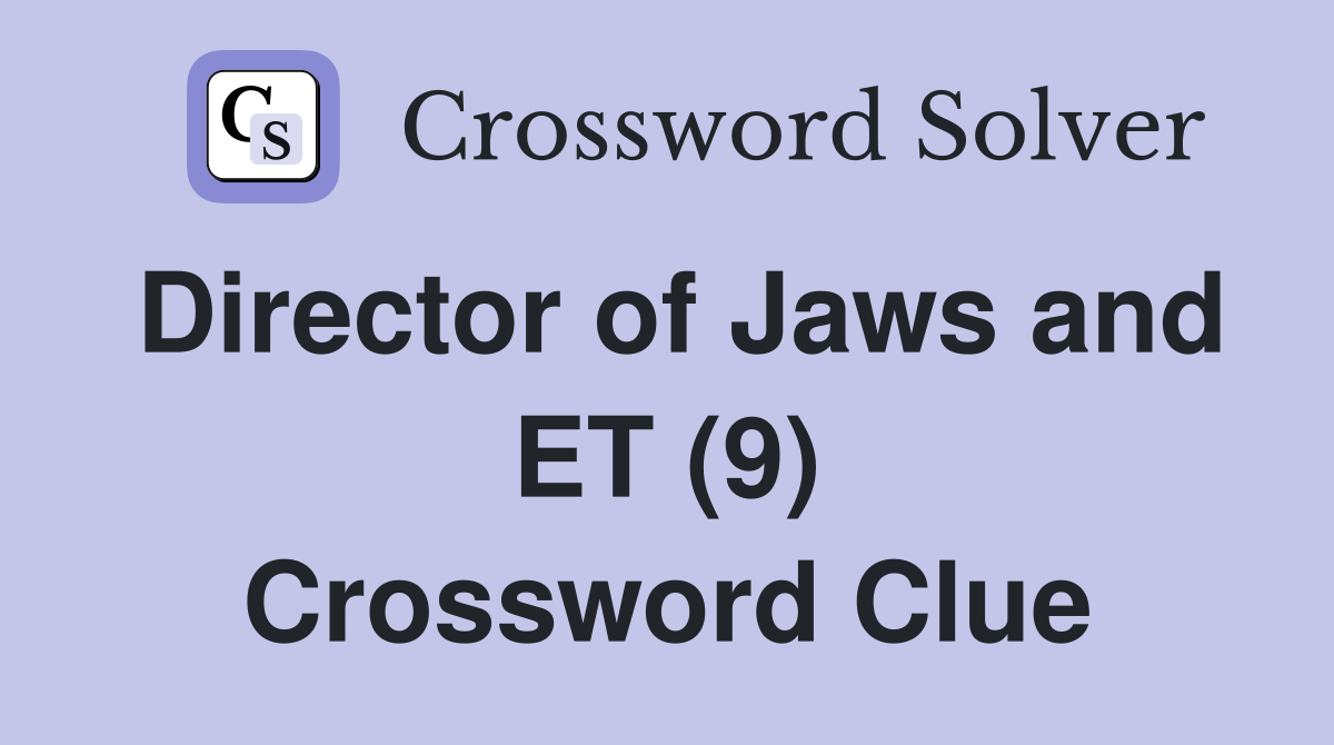 Director of Jaws and ET (9) Crossword Clue