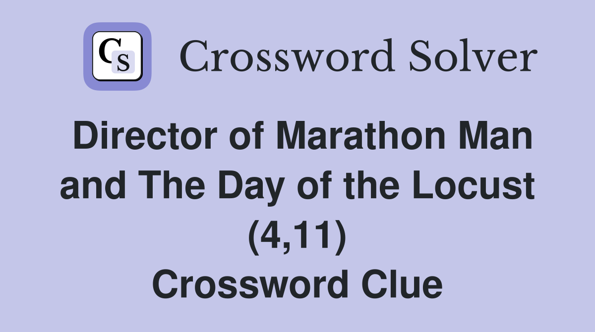 Director of Marathon Man and The Day of the Locust (4,11) Crossword Clue