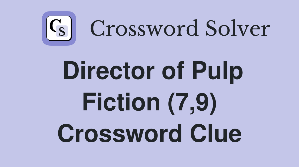 Director of Pulp Fiction (7,9) Crossword Clue