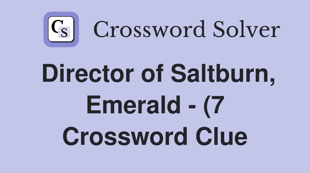 Director of Saltburn Emerald (7) Crossword Clue Answers Director of Saltburn Emerald (7) Crossword Clue Answers