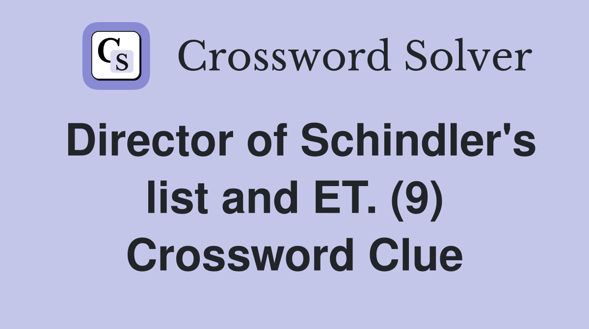 Director of Schindler's list and ET. (9) Crossword Clue
