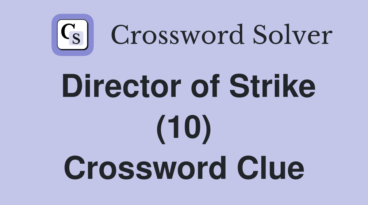 Director of Strike (10) Crossword Clue