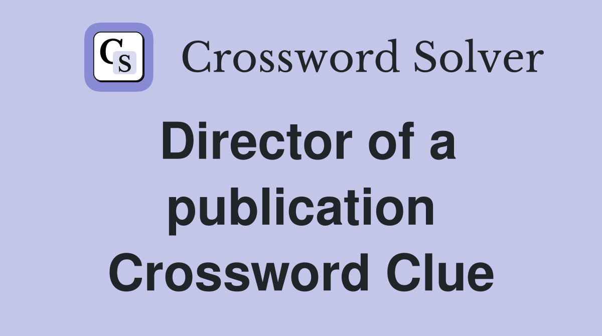 Director of a publication Crossword Clue