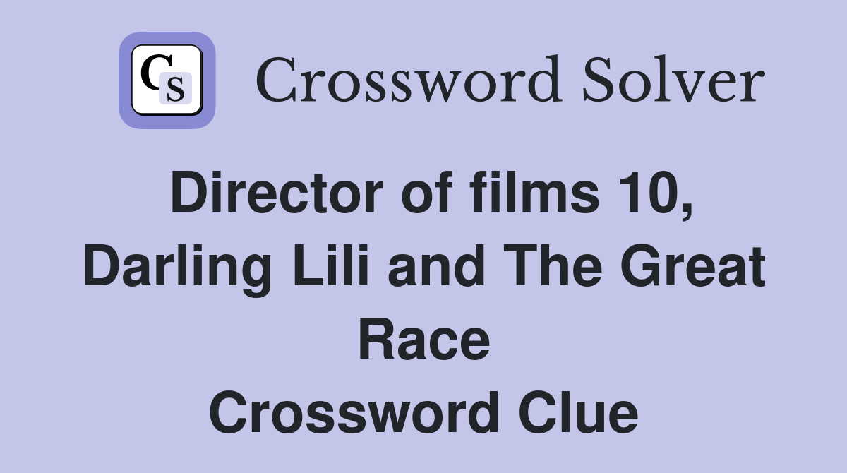 Director of films 10, Darling Lili and The Great Race Crossword Clue