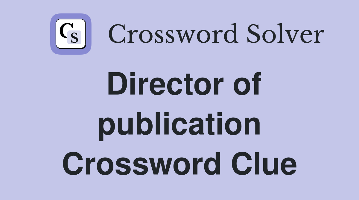 Director of publication Crossword Clue