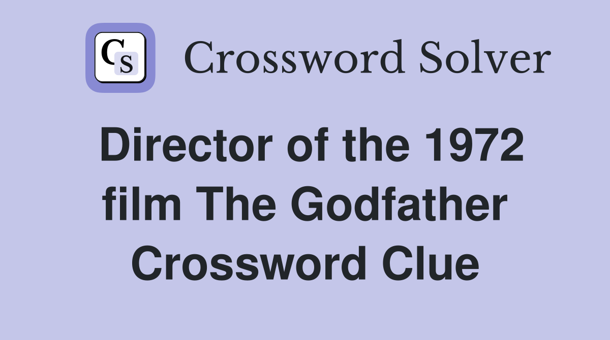 Director of the 1972 film The Godfather Crossword Clue