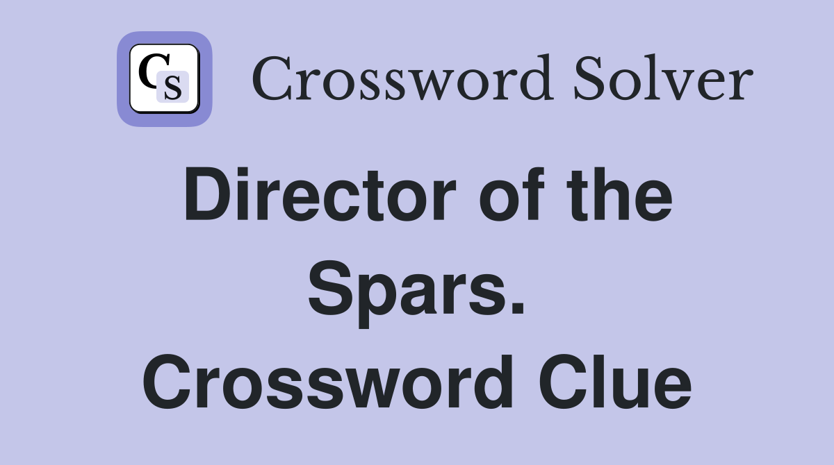 Director of the Spars. Crossword Clue