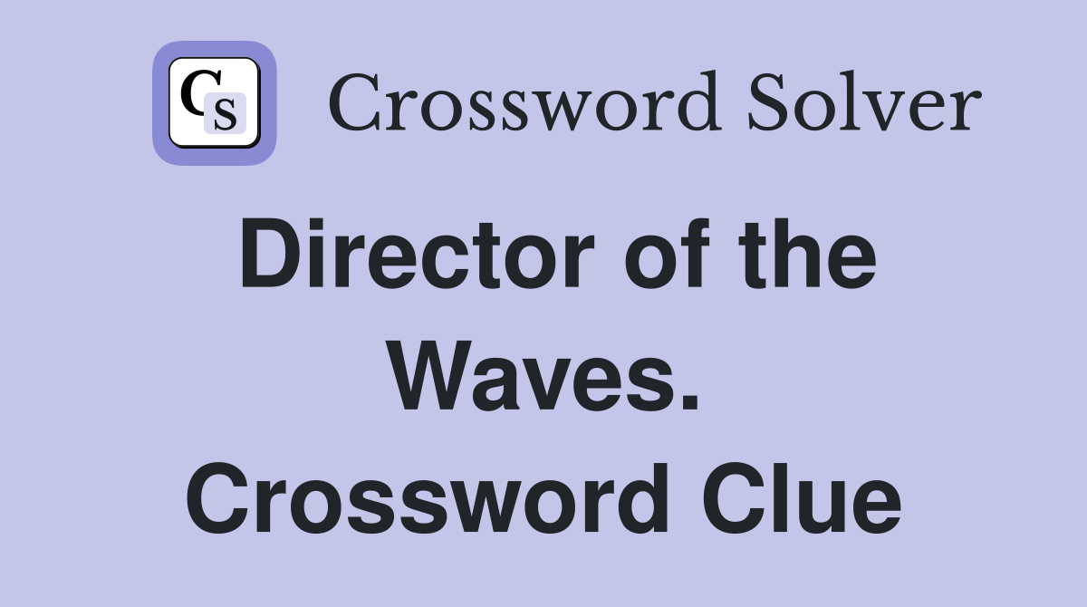 Director of the Waves. Crossword Clue