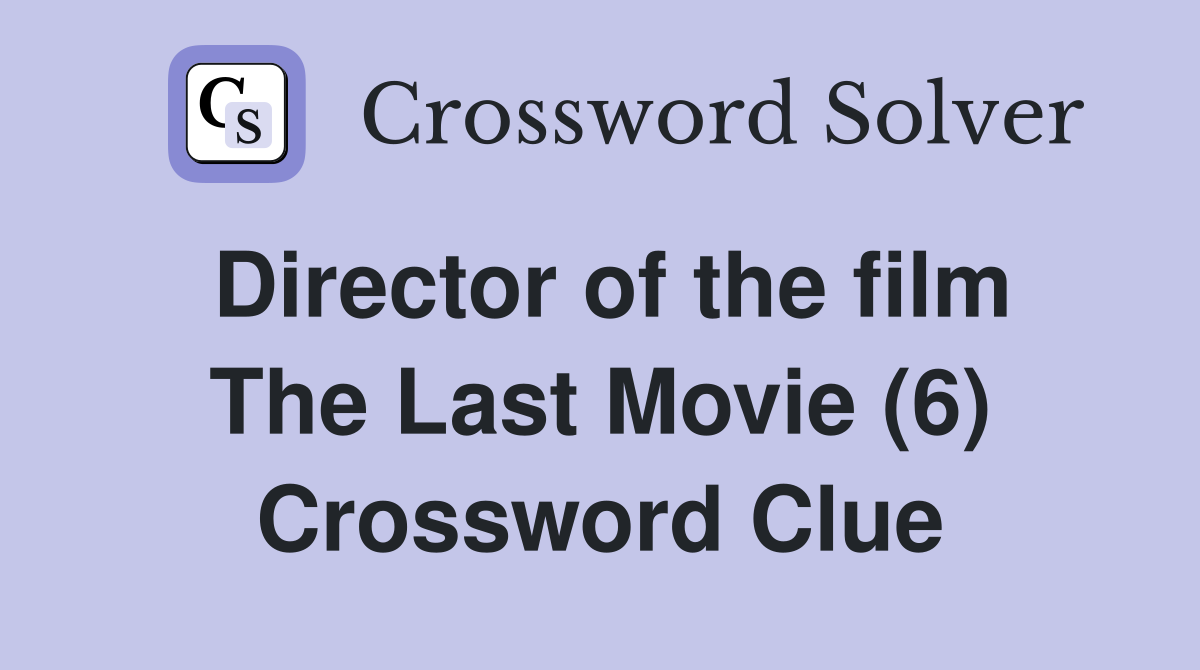 Director of the film The Last Movie (6) Crossword Clue