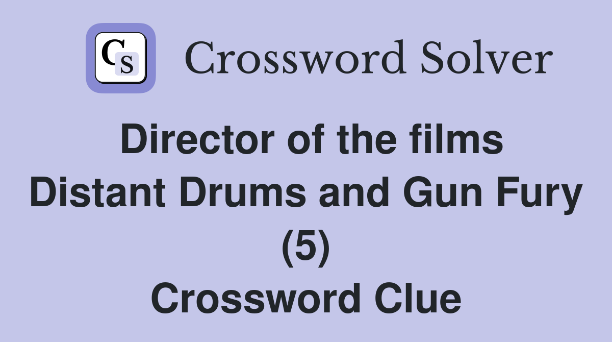 Director of the films Distant Drums and Gun Fury (5) Crossword Clue
