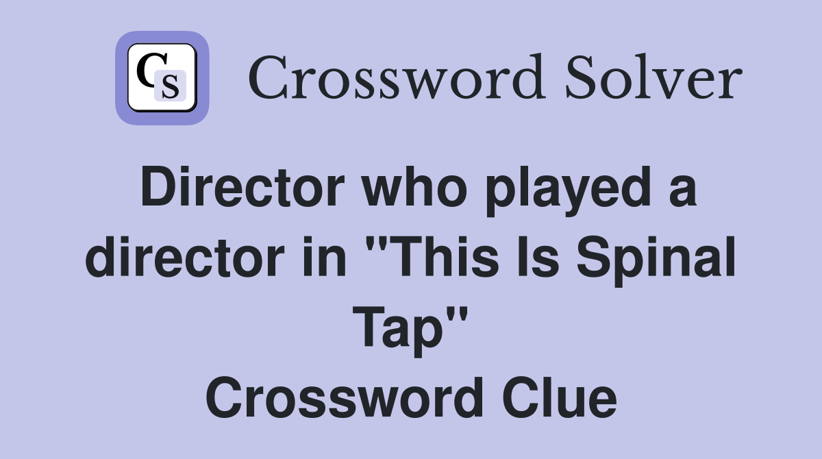 Director who played a director in "This Is Spinal Tap" Crossword Clue