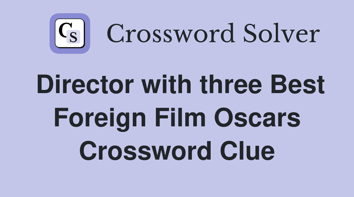 Director with three Best Foreign Film Oscars Crossword Clue
