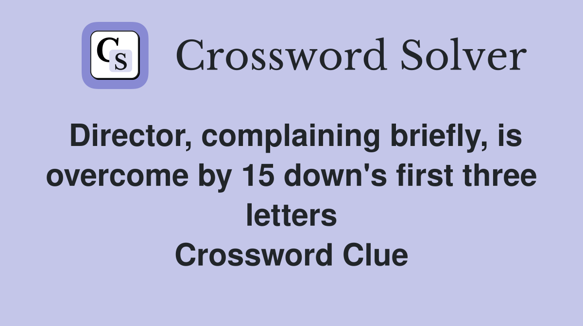 Director complaining briefly is overcome by 15 down #39 s first three