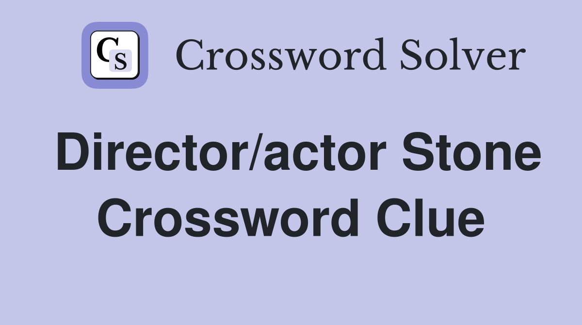 Director/actor Stone Crossword Clue