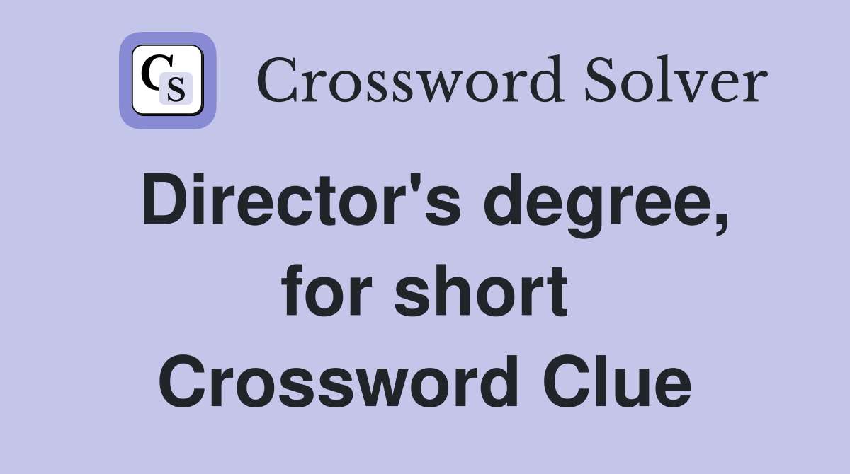 Director's degree, for short Crossword Clue