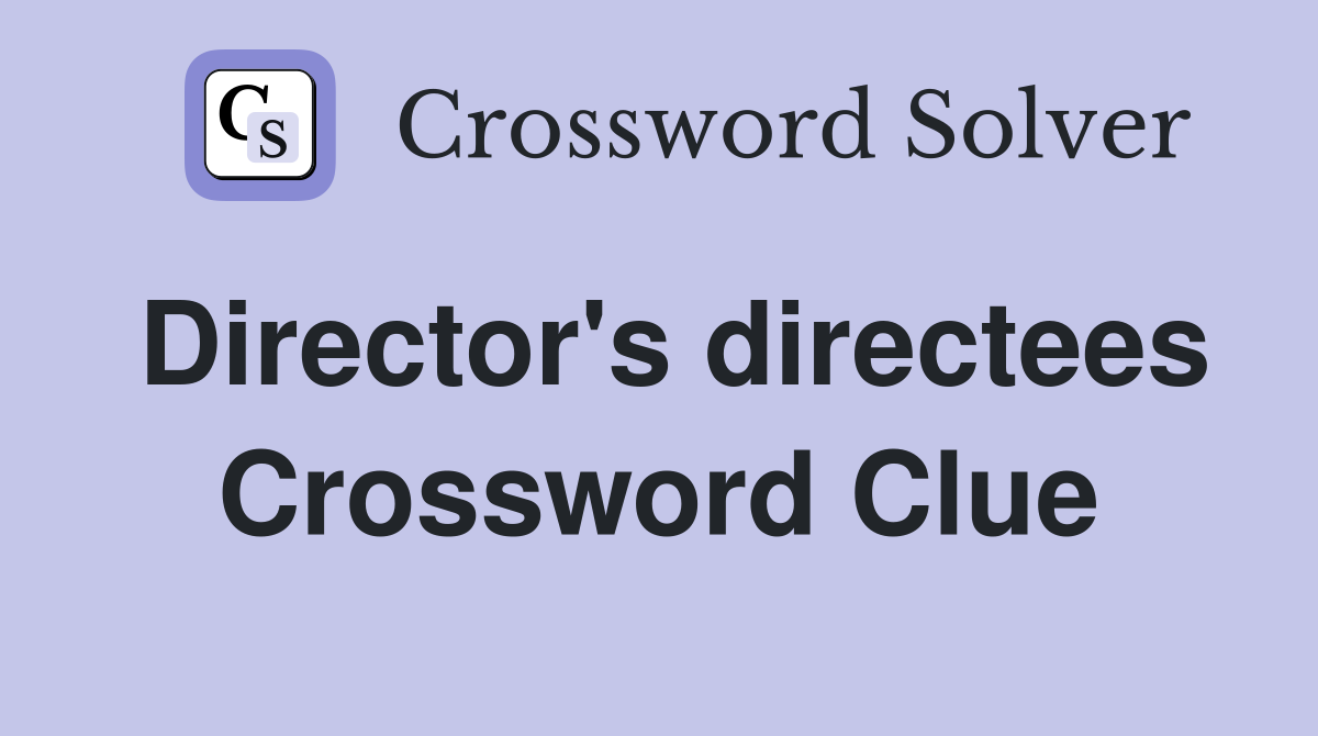 Director's directees Crossword Clue