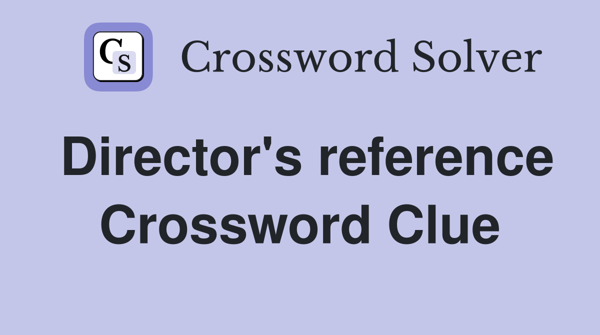 Director's reference Crossword Clue